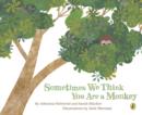 Sometimes We Think You Are a Monkey - eBook