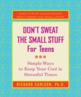 Don't Sweat The Small Stuff For Teens - eBook