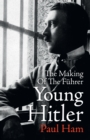 Young Hitler : The Making of the Fuhrer - eBook
