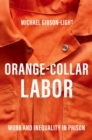 Orange-Collar Labor : Work and Inequality in Prison - eBook