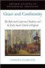 Grace and Conformity : The Reformed Conformist tradition and the Early Stuart Church of England - eBook