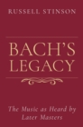 Bach's Legacy : The Music as Heard by Later Masters - eBook