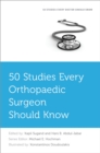 50 Studies Every Orthopaedic Surgeon Should Know - eBook