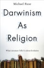 Darwinism as Religion : What Literature Tells Us about Evolution - eBook