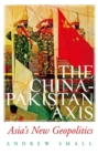The China-Pakistan Axis : Asia's New Geopolitics - eBook
