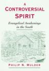 A Controversial Spirit : Evangelical Awakenings in the South - eBook