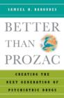 Better than Prozac : Creating the Next Generation of Psychiatric Drugs - eBook