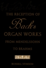 The Reception of Bach's Organ Works from Mendelssohn to Brahms - eBook
