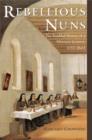 Rebellious Nuns : The Troubled History of a Mexican Convent, 1752-1863 - eBook