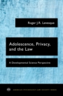 Adolescence, Privacy, and the Law : A Developmental Science Perspective - eBook