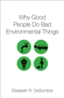 Why Good People Do Bad Environmental Things - eBook