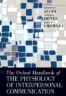 The Oxford Handbook of the Physiology of Interpersonal Communication - eBook