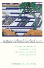 Nature Behind Barbed Wire : An Environmental History of the Japanese American Incarceration - eBook