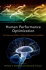 Human Performance Optimization : The Science and Ethics of Enhancing Human Capabilities - eBook
