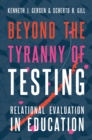 Beyond the Tyranny of Testing : Relational Evaluation in Education - eBook
