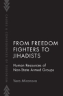 From Freedom Fighters to Jihadists : Human Resources of Non-State Armed Groups - eBook