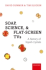 Soap, Science, and Flat-Screen TVs : A History of Liquid Crystals - eBook