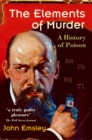 The Elements of Murder : A History of Poison - eBook