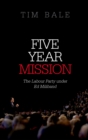 Five Year Mission : The Labour Party under Ed Miliband - eBook