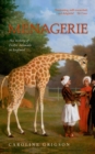 Menagerie : The History of Exotic Animals in England - eBook