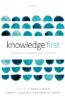 Knowledge First : Approaches in Epistemology and Mind - eBook