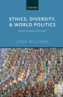 Ethics, Diversity, and World Politics : Saving Pluralism From Itself? - eBook