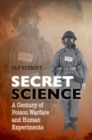 Secret Science : A Century of Poison Warfare and Human Experiments - eBook