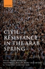 Civil Resistance in the Arab Spring : Triumphs and Disasters - eBook