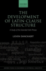 The Development of Latin Clause Structure : A Study of the Extended Verb Phrase - eBook