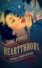 Heartthrobs : A History of Women and Desire - eBook