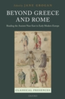 Beyond Greece and Rome : Reading the Ancient Near East in Early Modern Europe - eBook