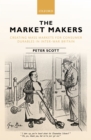 The Market Makers : Creating Mass Markets for Consumer Durables in Inter-war Britain - eBook