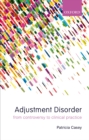 Adjustment Disorder : From Controversy to Clinical Practice - eBook