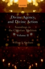 Divine Agency and Divine Action, Volume II : Soundings in the Christian Tradition - eBook