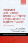 Integrated Land-Change Science and Tropical Deforestation in the Southern Yucatan : Final Frontiers - eBook