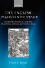 The English Renaissance Stage : Geometry, Poetics, and the Practical Spatial Arts 1580-1630 - eBook