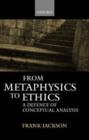 From Metaphysics to Ethics : A Defence of Conceptual Analysis - eBook