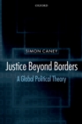 Justice Beyond Borders : A Global Political Theory - eBook