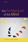 The Architecture of the Mind : Massive Modularity and the Flexibility of Thought - eBook