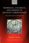 Marriage, Celibacy, and Heresy in Ancient Christianity : The Jovinianist Controversy - eBook