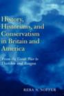 History, Historians, and Conservatism in Britain and America : From the Great War to Thatcher and Reagan - eBook