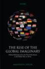 The Rise of the Global Imaginary : Political Ideologies from the French Revolution to the Global War on Terror - eBook