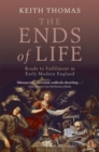 The Ends of Life : Roads to Fulfilment in Early Modern England - eBook