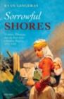 Sorrowful Shores : Violence, Ethnicity, and the End of the Ottoman Empire 1912-1923 - eBook