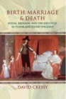 Birth, Marriage, and Death : Ritual, Religion, and the Life-Cycle in Tudor and Stuart England - eBook
