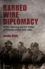 Barbed Wire Diplomacy : Britain, Germany, and the Politics of Prisoners of War 1939-1945 - eBook