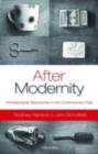 After Modernity : Archaeological Approaches to the Contemporary Past - eBook