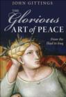 The Glorious Art of Peace : Paths to Peace in a New Age of War - eBook