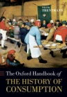 The Oxford Handbook of the History of Consumption - eBook