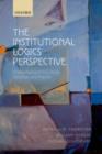 The Institutional Logics Perspective : A New Approach to Culture, Structure, and Process - eBook